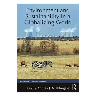 "Environment and Sustainability in a Globalizing World" - "" ("Nightingale Andrea J.")(Paperback