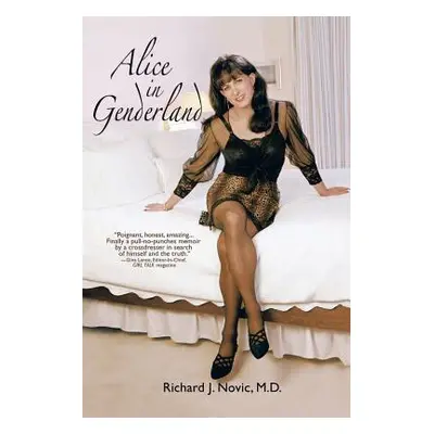 "Alice in Genderland: A Crossdresser Comes of Age Tm" - "" ("Novic M. D. Richard J.")(Paperback)