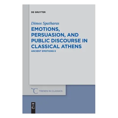 "Emotions, Persuasion, and Public Discourse in Classical Athens: Ancient Emotions II" - "" ("Spa