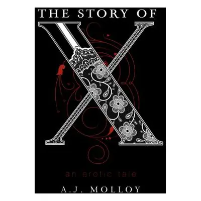 "The Story of X: An Erotic Tale" - "" ("Molloy A. J.")(Paperback)