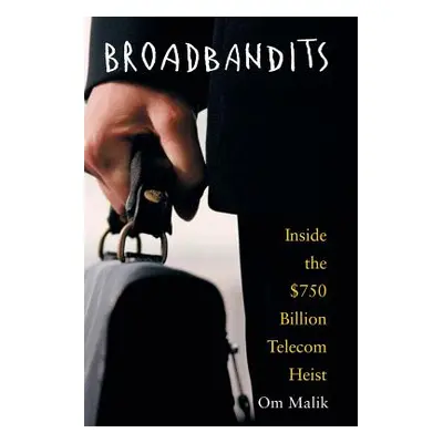 "Broadbandits: Inside the $750 Billion Telecom Heist" - "" ("Malik Om P.")(Paperback)