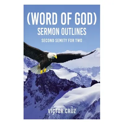 "(Word of God) Sermon Outlines: Second Semity for Two" - "" ("Cruz Victor")(Paperback)