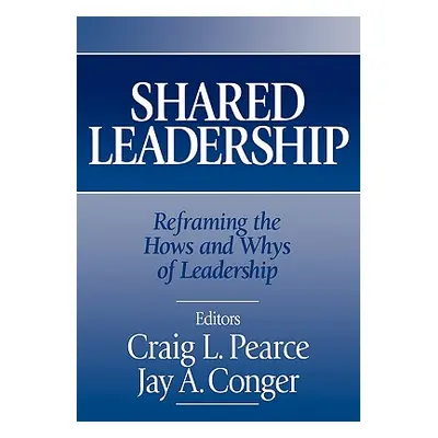 "Shared Leadership: Reframing the Hows and Whys of Leadership" - "" ("Pearce Craig L.")(Paperbac