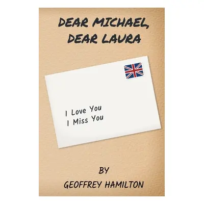 "Dear Michael, Dear Laura" - "" ("Hamilton Geoffrey")(Paperback)