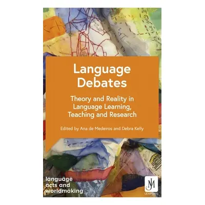 "Language Debates: Theory and Reality in Language Learning, Teaching and Research" - "" ("Kelly 