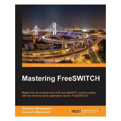 "Mastering FreeSWITCH" - "" ("Minessale Anthony II")(Paperback)