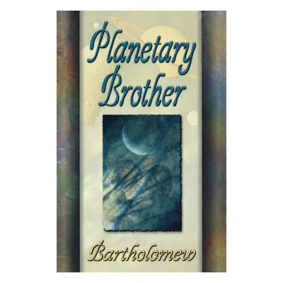 "Planetary Brother" - "" ("Bartholomew")(Paperback)