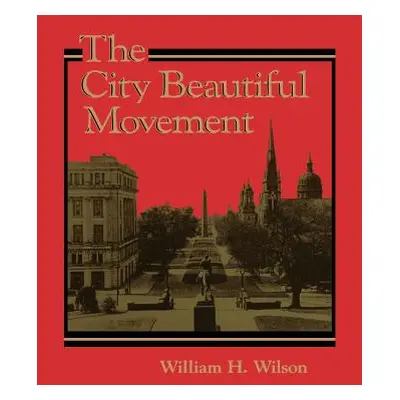 "The City Beautiful Movement" - "" ("Wilson William H.")(Paperback)