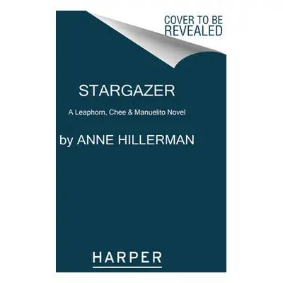 "Stargazer: A Leaphorn, Chee & Manuelito Novel" - "" ("Hillerman Anne")(Paperback)