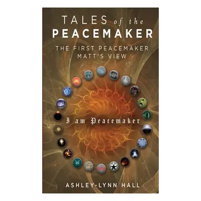 "Tales of the Peacemaker: The First Peacemaker Matt's view" - "" ("Hall Ashley")(Pevná vazba)