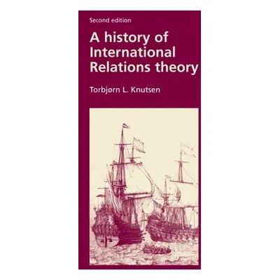 "A History of International Relations Theory: Second Edition" - "" ("Knutsen Torbjorn")(Paperbac