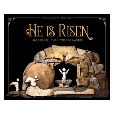 "He Is Risen: Rocks Tell the Story of Easter" - "" ("Rokus Patti")(Pevná vazba)