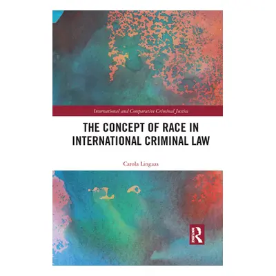 "The Concept of Race in International Criminal Law" - "" ("Lingaas Carola")(Paperback)