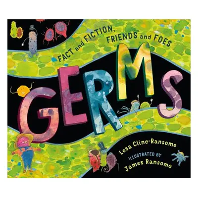 "Germs: Fact and Fiction, Friends and Foes" - "" ("Cline-Ransome Lesa")(Pevná vazba)