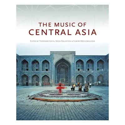 "The Music of Central Asia" - "" ("Levin Theodore")(Pevná vazba)