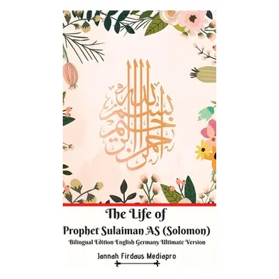 "The Life of Prophet Sulaiman AS (Solomon) Bilingual Edition English Germany Ultimate Version" -