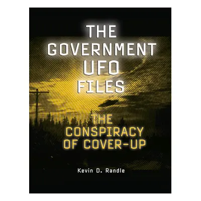 "The Government UFO Files: The Conspiracy of Cover-Up" - "" ("Randle Kevin D.")(Paperback)