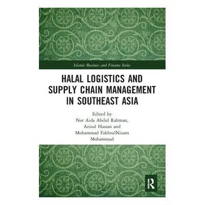 "Halal Logistics and Supply Chain Management in Southeast Asia" - "" ("Rahman Nor Aida Abdul")(P