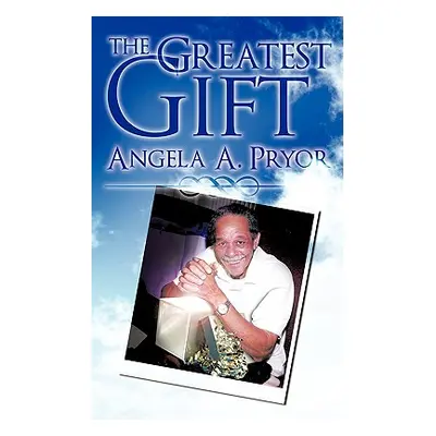 "The Greatest Gift" - "" ("Pryor Angela A.")(Paperback)