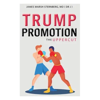 "Trump Promotion: The Uppercut" - "" ("Sternberg James Marsh")(Paperback)