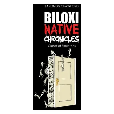 "Biloxi Native Chronicles: Closet of Skeletons" - "" ("Crawford Larondis")(Paperback)