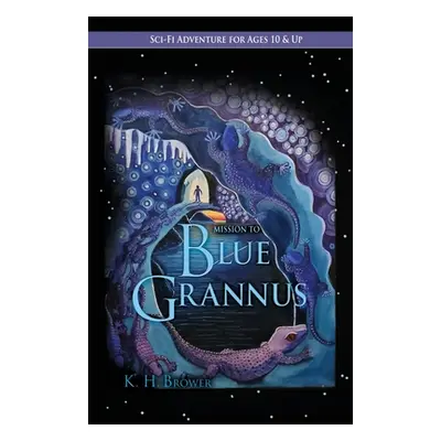 "Mission to Blue Grannus" - "" ("Brower K. H.")(Paperback)