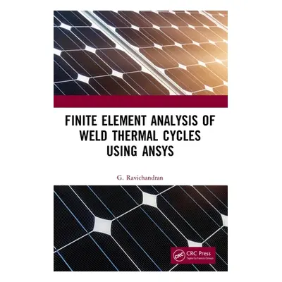 "Finite Element Analysis of Weld Thermal Cycles Using ANSYS" - "" ("Ravichandran G.")(Paperback)