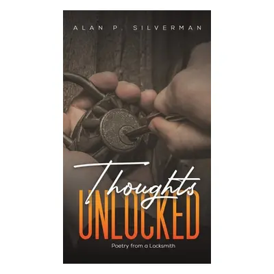 "Thoughts Unlocked" - "" ("Silverman Alan P.")(Pevná vazba)