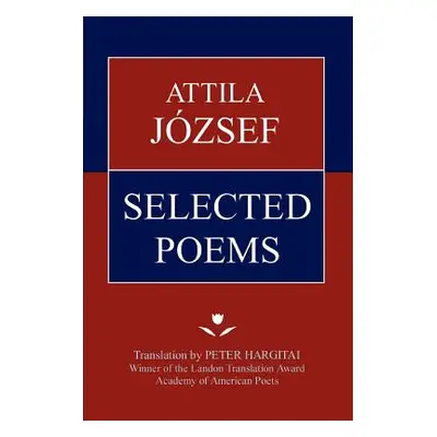 "Attila Jozsef Selected Poems" - "" ("Jozsef Attila")(Paperback)