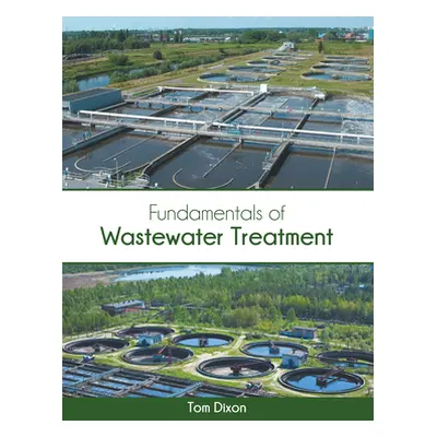 "Fundamentals of Wastewater Treatment" - "" ("Dixon Tom")(Pevná vazba)