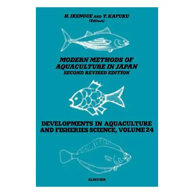 "Modern Methods of Aquaculture in Japan: Volume 24" - "" ("Ikenoue H.")(Pevná vazba)