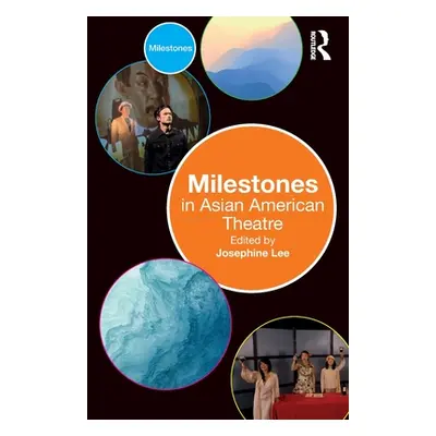 "Milestones in Asian American Theatre" - "" ("Lee Josephine")(Paperback)