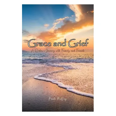 "Grace and Grief: A Widow's Journey with Family and Friends" - "" ("McVay Paula")(Paperback)