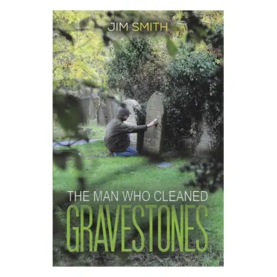 "The Man who Cleaned Gravestones" - "" ("Smith Jim")(Paperback)