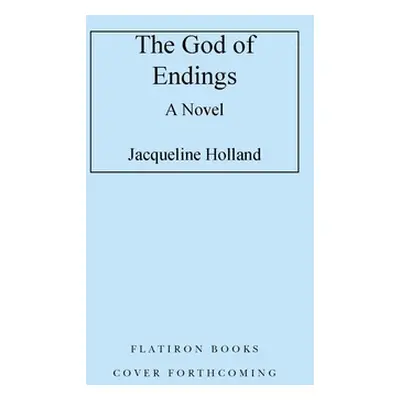 "The God of Endings" - "" ("Holland Jacqueline")(Pevná vazba)