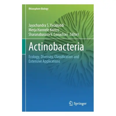 "Actinobacteria: Ecology, Diversity, Classification and Extensive Applications" - "" ("Yaradoddi