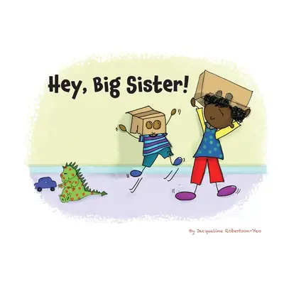 "Hey, Big Sister!" - "" ("Robertson-Yeo Jacqueline")(Paperback)