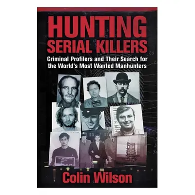 "Hunting Serial Killers: Criminal Profilers and Their Search for the World's Most Wanted Manhunt