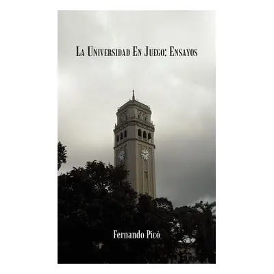 "La Universidad En Juego: Ensayos" - "" ("Pic Fernando")(Paperback)