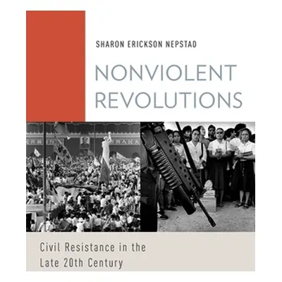 "Nonviolent Revolutions: Civil Resistance in the Late 20th Century" - "" ("Nepstad Sharon Ericks