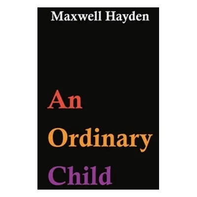 "An Ordinary Child" - "" ("Hayden Maxwell")(Paperback)