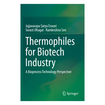 "Thermophiles for Biotech Industry: A Bioprocess Technology Perspective" - "" ("Eswari Jujjavara