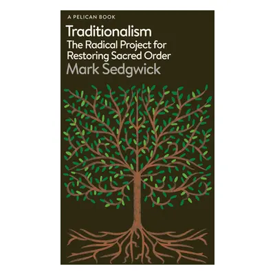 "Traditionalism" - "The Radical Project for Restoring Sacred Order" ("Sedgwick Mark")(Pevná vazb