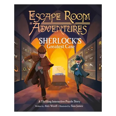 "Escape Room Adventures: Sherlock's Greatest Case" - "A Thrilling Interactive Puzzle Story" ("Wo