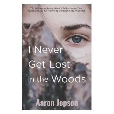 "I Never Get Lost in the Woods" - "" ("Jepson Aaron")(Paperback)