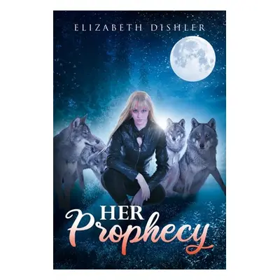 "Her Prophecy" - "" ("Dishler Elizabeth")(Paperback)