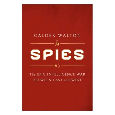 "Spies" - "The epic intelligence war between East and West" ("Walton Calder")(Paperback)