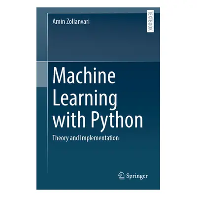 "Machine Learning with Python: Theory and Implementation" - "" ("Zollanvari Amin")(Pevná vazba)