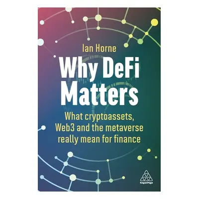 "Why Defi Matters: What Cryptoassets, Web3 and the Metaverse Really Mean for Finance" - "" ("Hor