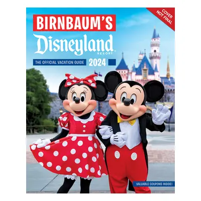 "Birnbaum's 2024 Disneyland Resort: The Official Vacation Guide" - "" ("Birnbaum Guides")(Paperb